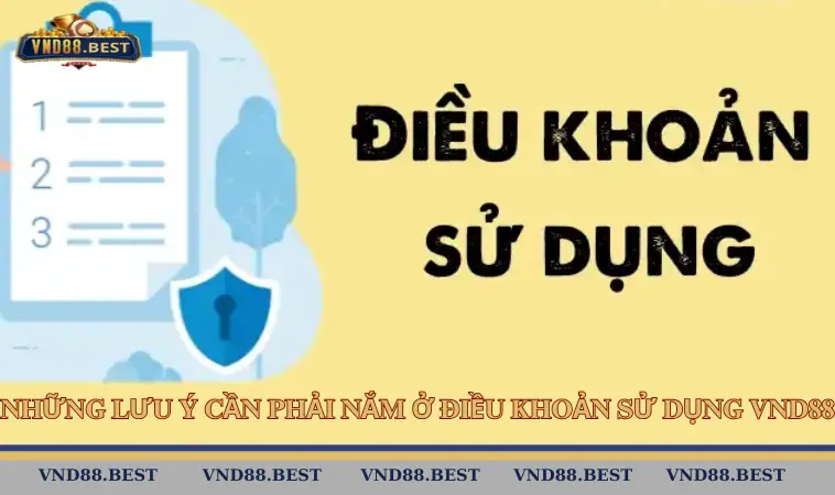 Những lưu ý cần phải nắm ở điều khoản sử dụng VND88