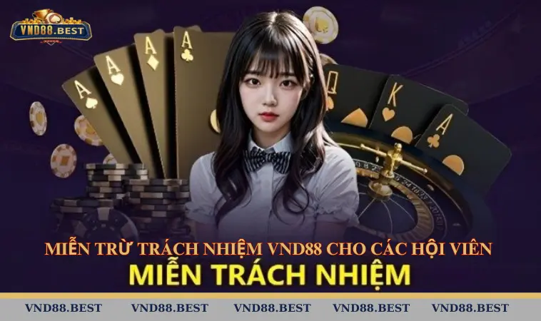Miễn trừ trách nhiệm VND88 cho các hội viên
