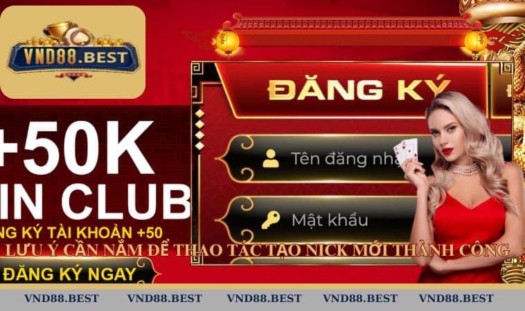 Lưu ý cần nắm để thao tác tạo nick mới thành công