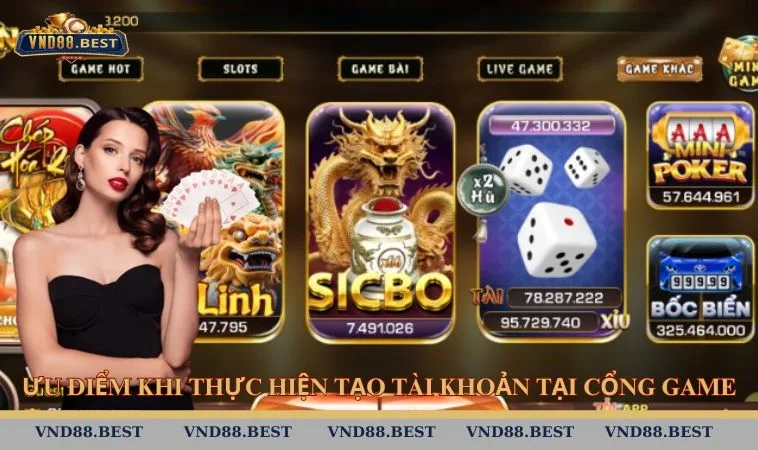 Ưu điểm khi thực hiện tạo tài khoản tại cổng game